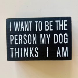 I Want To Be - Graphic Wooden Box Signs