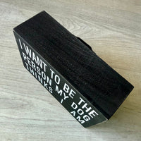 I Want To Be - Graphic Wooden Box Signs